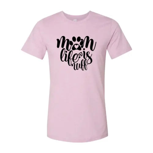 Mom Life Is Ruff T-Shirt