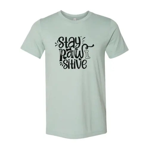 Stay Pawsitive T-Shirt
