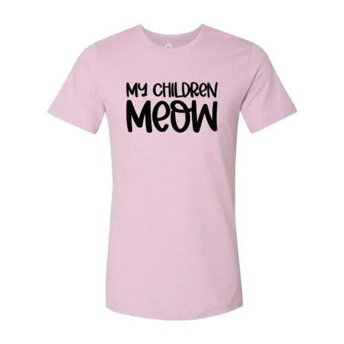 My Children Meow T-Shirt